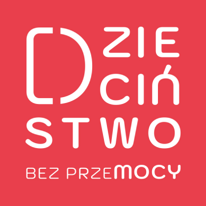 OGÓLNOPOLSKA KAMPANIA DZIECIŃSTWO BEZ PRZEMOCY